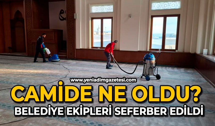 Camide ne oldu: Belediye ekipleri seferber edildi