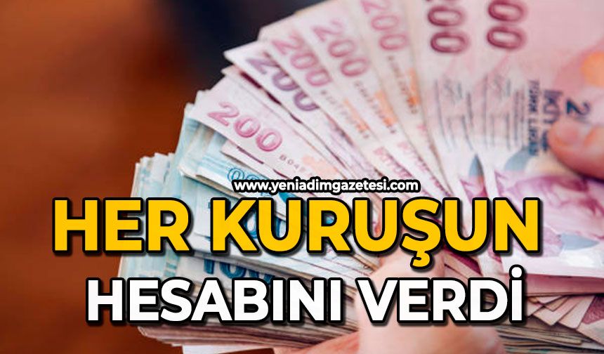 Her kuruşun hesabını verdi