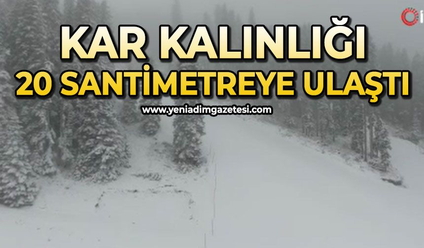 Kar kalınlığı 20 santimetreye ulaştı