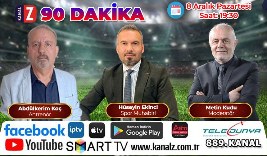 90 Dakika 8 Aralık Pazartesi KANAL Z ekranlarında
