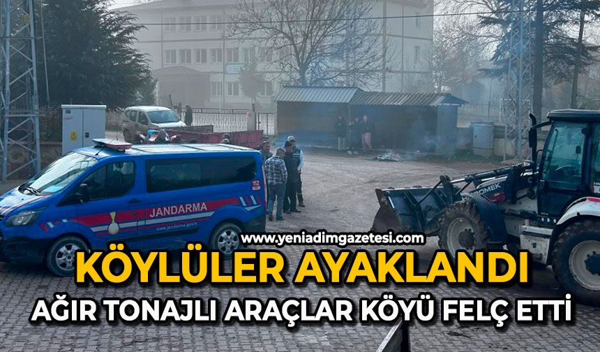 Köylüler ayaklandı: Ağır tonajlı araçlar köyü felç etti