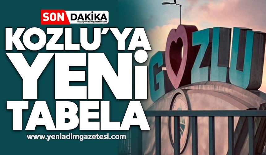 Kozlu’ya yeni tabela: Gozlu