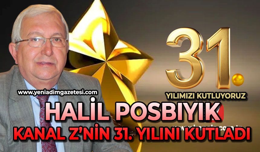 Halil Posbıyık, Kanal Z'nin 31. kuruluş yıl dönümünü kutladı