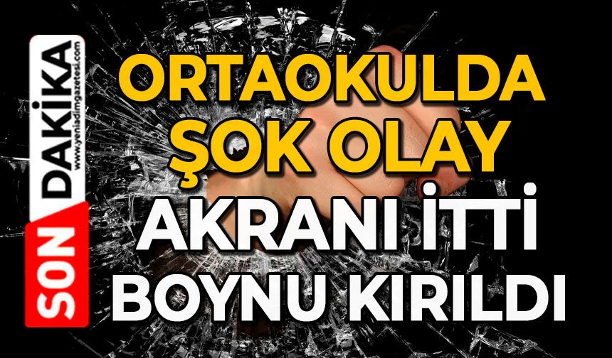 Ortaokulda şok olay: Akranı itti, boynu kırıldı
