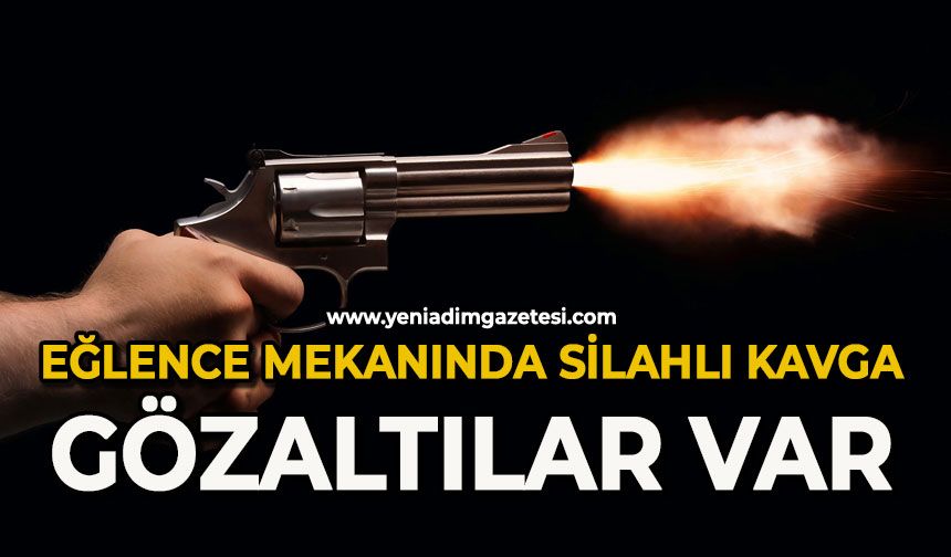 Eğlence mekanında silahlı kavga: Gözaltılar var