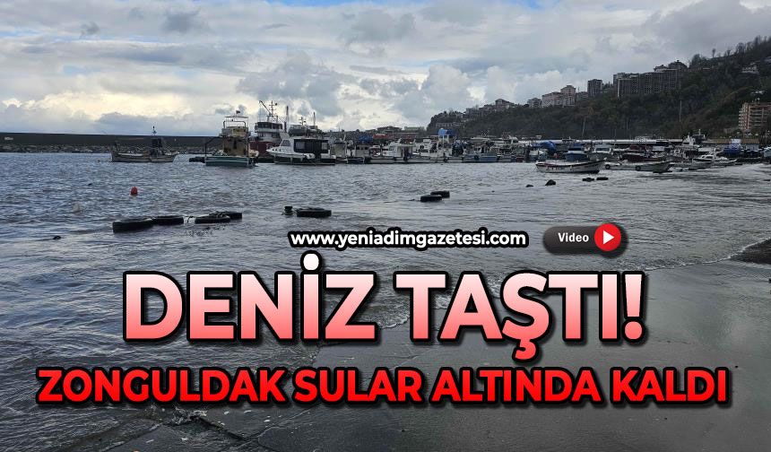 Deniz taştı: Zonguldak sular altında kaldı