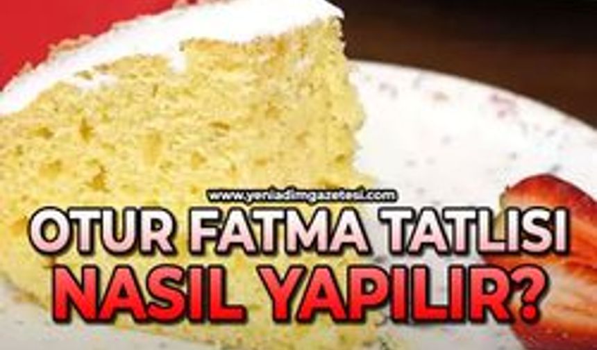 Harika lezzet Otur Fatma Tatlısı nasıl yapılır?