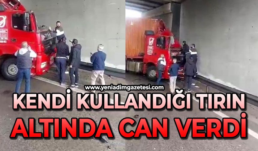Korkunç kaza: Kendi kullandığı tırın altında can verdi
