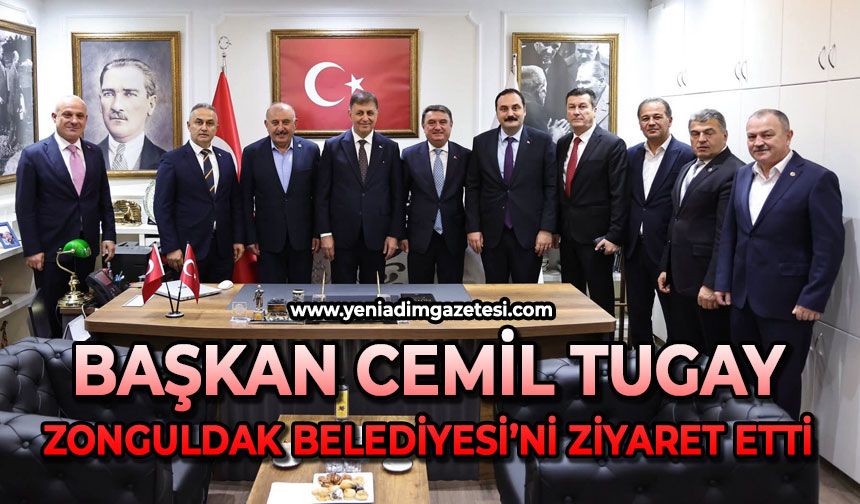 Cemil Tugay Zonguldak Belediyesi’ni ziyaret etti