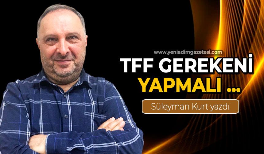 TFF gerekeni yapmalı…