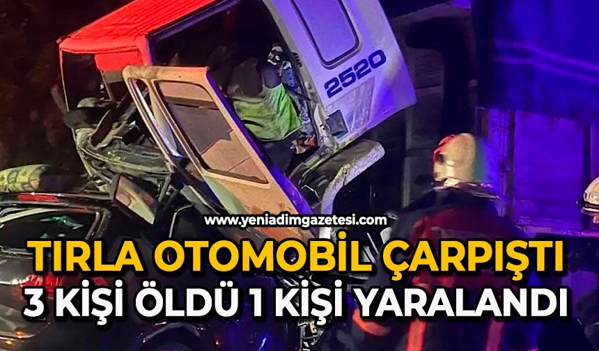 Tırla otomobil çarpıştı: 3 kişi öldü, 1 kişi yaralandı