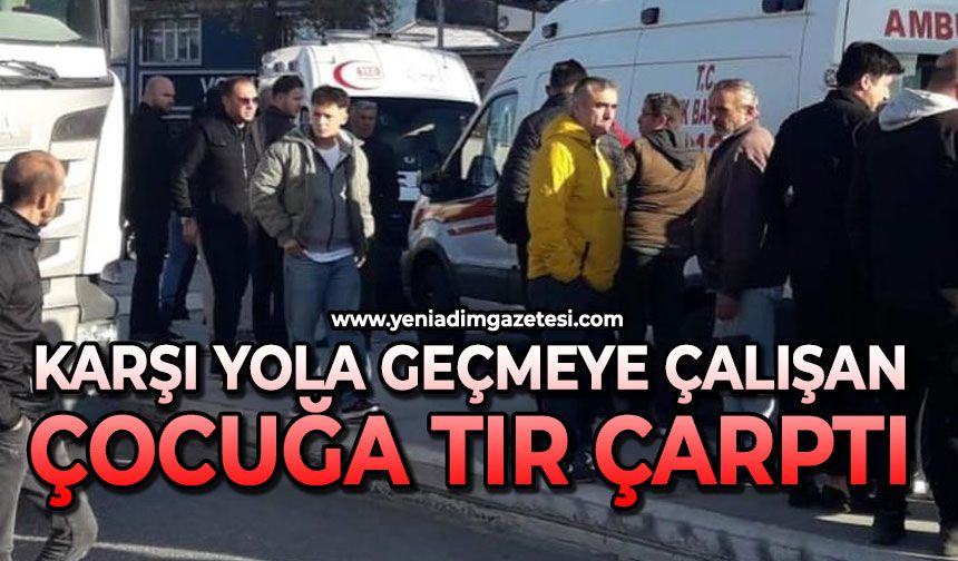 Karşı yola geçmeye çalışan çocuğa tır çarptı: 1 yaralı