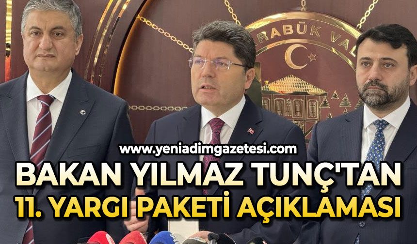 Adalet Bakanı Yılmaz Tunç'tan 11. Yargı Paketi açıklaması
