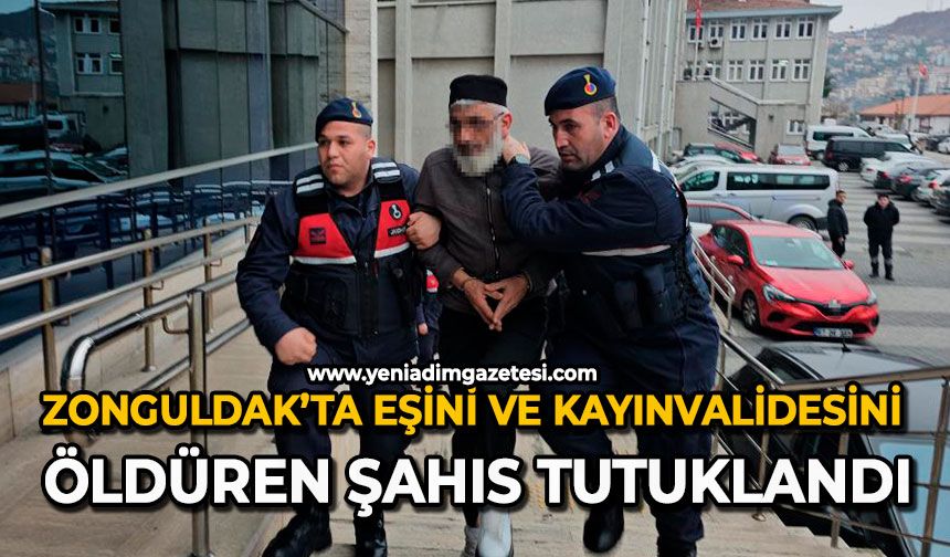 Zonguldak’ta eşini ve kayınvalidesini öldüren şahıs tutuklandı