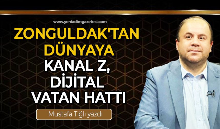 Zonguldak'tan Dünyaya: KANAL Z, Dijital Vatan Hattı