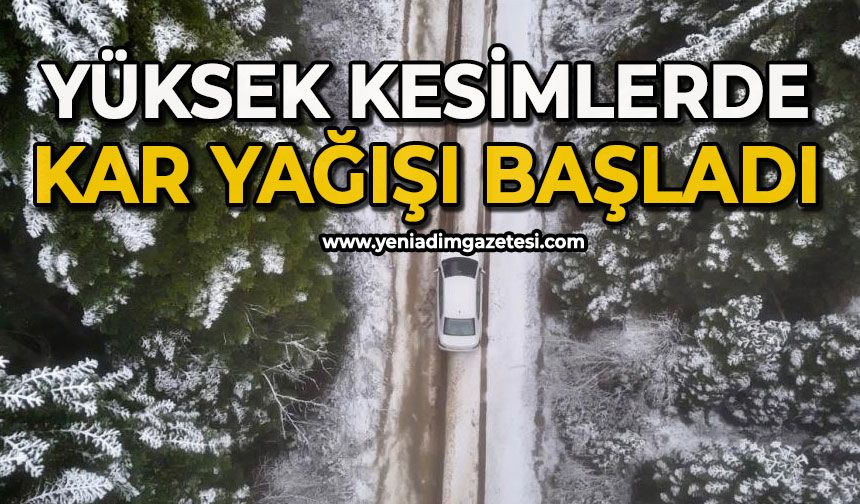Yüksek kesimlerde kar yağışı başladı