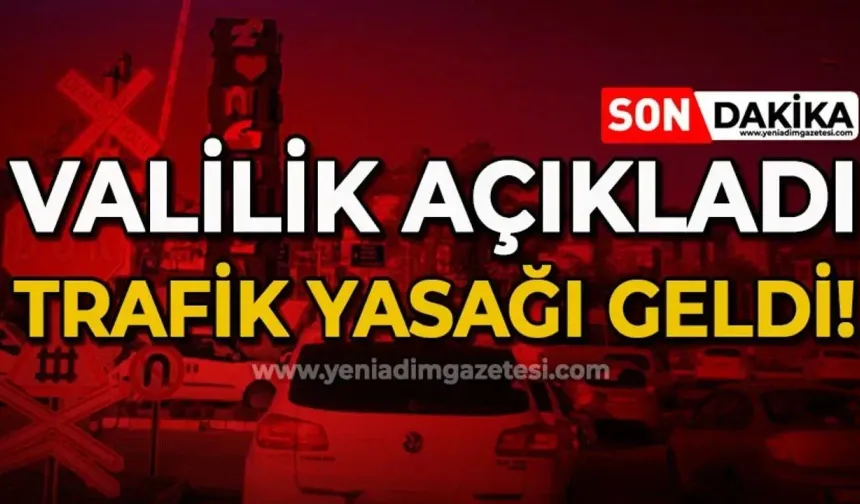 Valilik duyurdu: Trafiğe çıkmaları yasaklandı