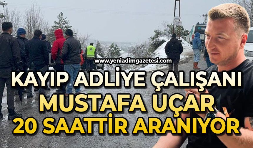 Kayıp adliye çalışanı Mustafa Uçar 20 saattir aranıyor