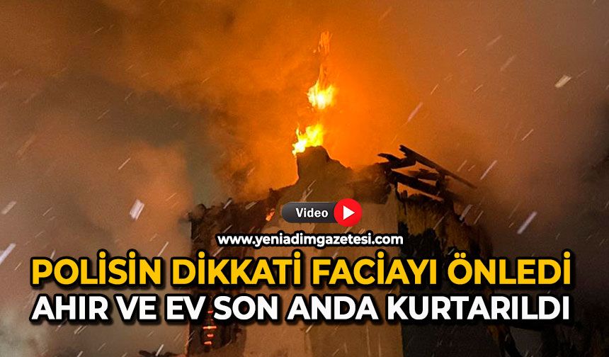 Polisin dikkati faciayı önledi: Ahır ve ev son anda kurtarıldı