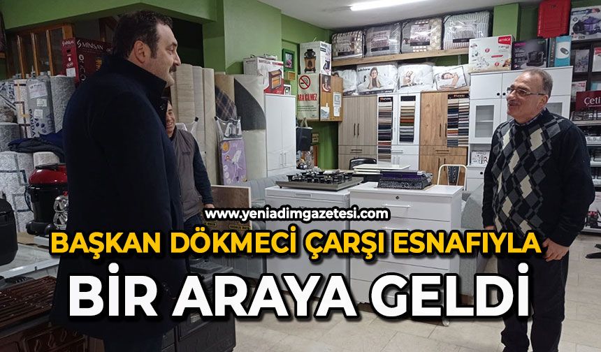 Başkan Dökmeci çarşı esnafıyla bir araya geldi