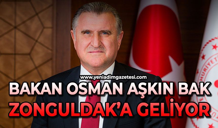 Bakan Osman Aşkın Bak Zonguldak'a geliyor
