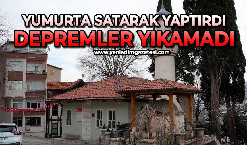 Yumurta satarak yaptırdı: Depremler yıkamadı