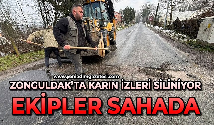 Zonguldak’ta karın izleri siliniyor: Ekipler sahada