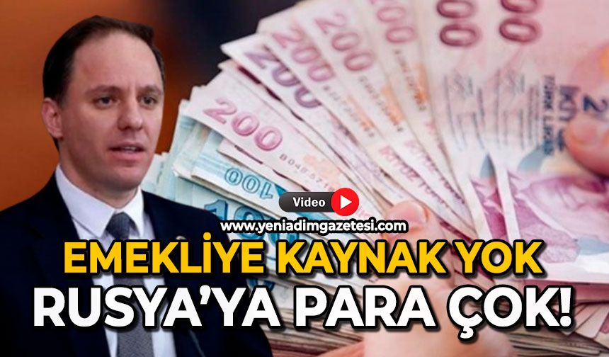 Emekliye kaynak yok: Rusya’ya para çok!