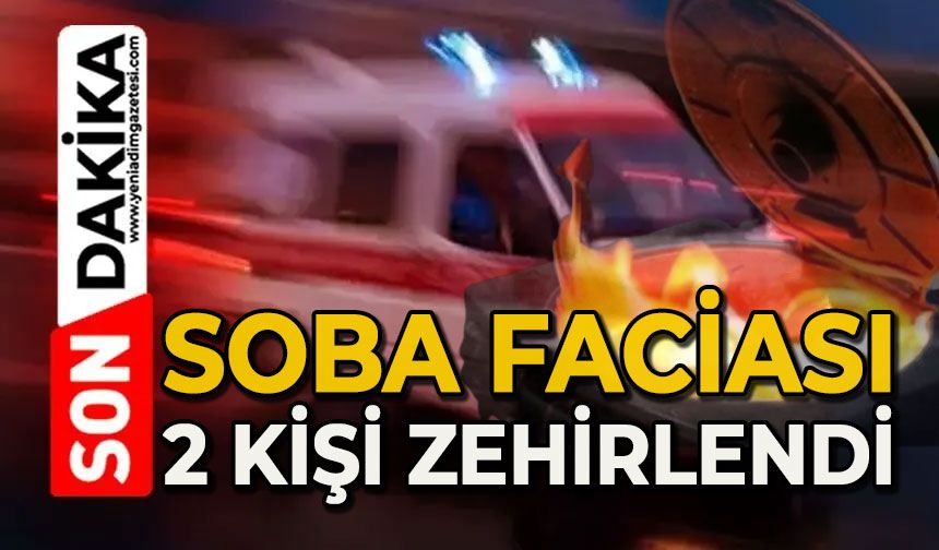 2 kişi karbonmonoksitten zehirlendi