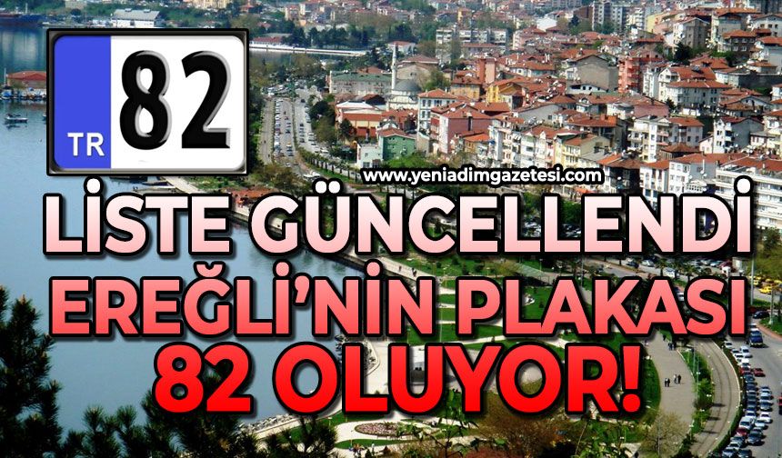 Liste güncellendi: Ereğli'nin plakası 82 mi oluyor?