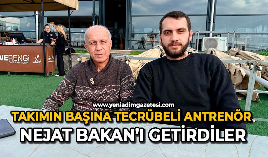 Takımın başına tecrübeli antrenör Nejat Bakan’ı getirdiler