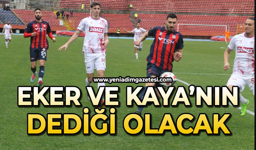 Eker ve Kaya’nın dediği olacak