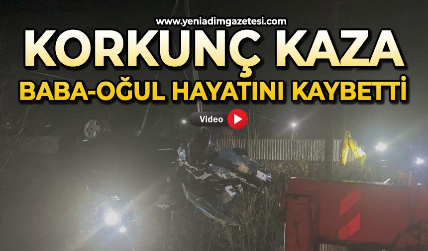 Korkunç kaza: Baba-oğul hayatını kaybetti