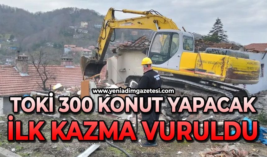 TOKİ 300 konut yapacak: İlk kazma vuruldu