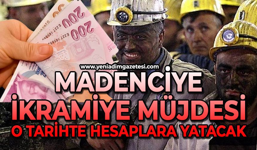 Madenciye ikramiye müjdesi! O tarihte hesaplara yatacak