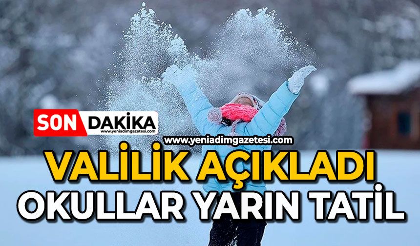 Valilik açıkladı: Okullar yarın tatil