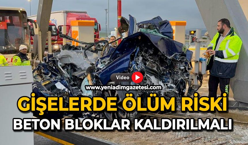 Gişelerde ölüm riski: Beton bloklar kaldırılmalı