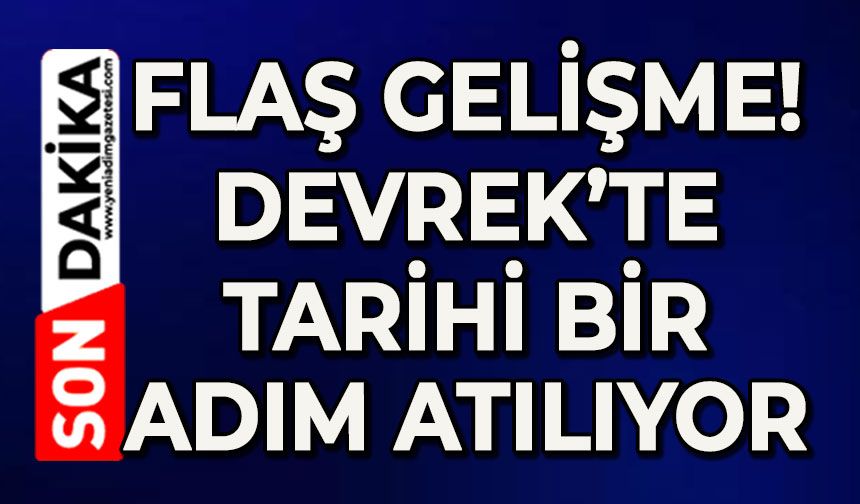 Devrek'te tarihi bir adım atılıyor!