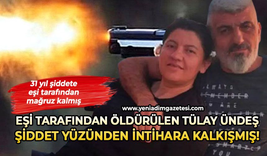 Eşi tarafından öldürülen Tülay Ündeş şiddet yüzünden intihara kalkışmış!