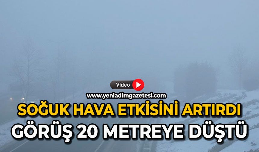 Soğuk hava etkisini artırdı: Görüş 20 metreye düştü