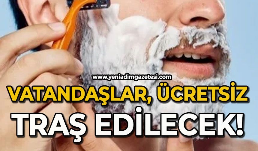 Müjde; Vatandaşlar ücretsiz tıraş edilecek