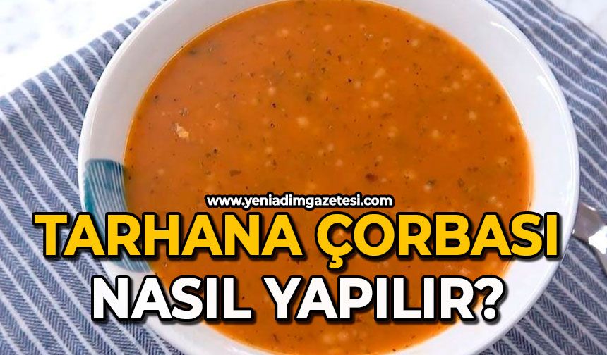Tarhana çorbası nasıl yapılır?