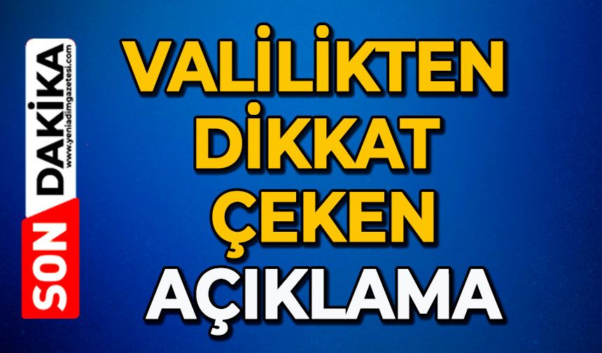 Valilikten dikkat çeken açıklama