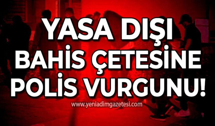 Yasadışı bahis operasyonu: Gözaltılar var