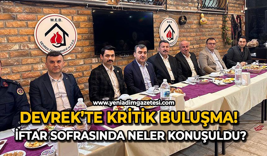 Devrek’te kritik buluşma: İftar sofrasında neler konuşuldu?