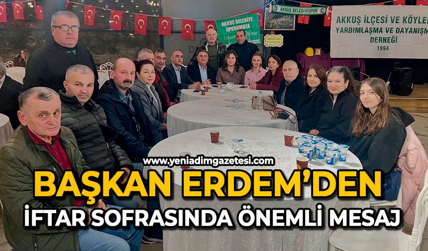 Başkan Erdem’den iftar sofrasında önemli mesaj