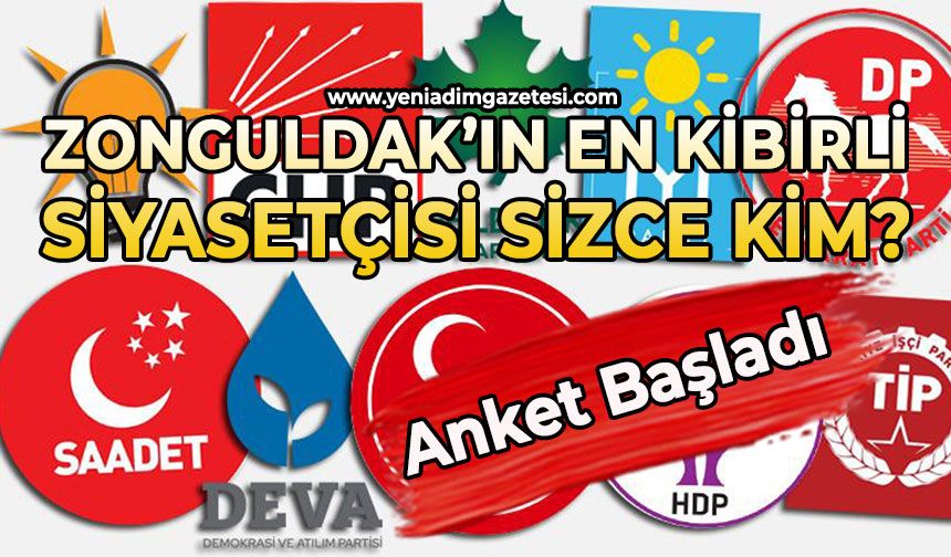 Zonguldak’ın en kibirli siyasetçisi sizce kim?