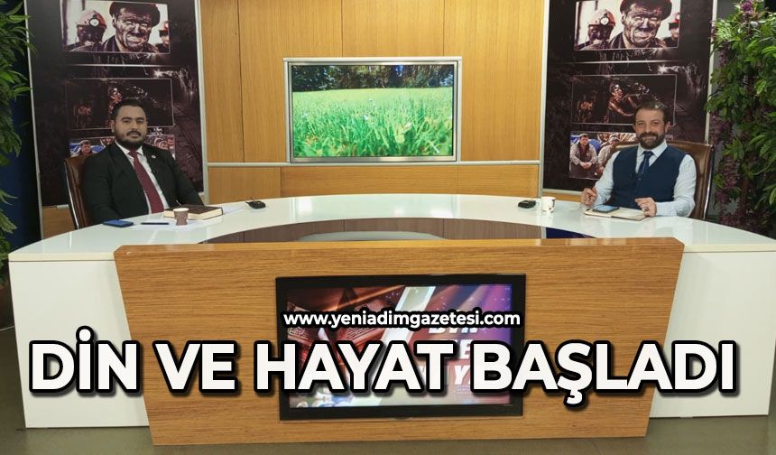 Din ve Hayat başladı