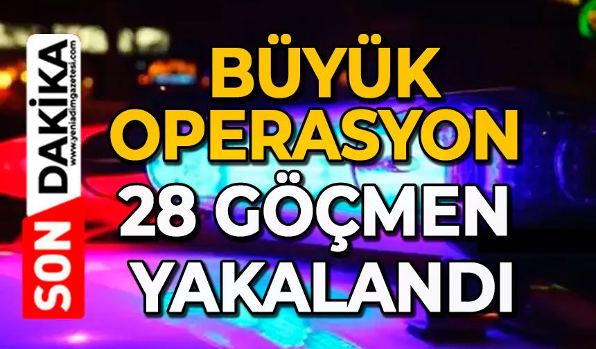 Büyük operasyon: 28 göçmen yakalandı, 1 ölü
