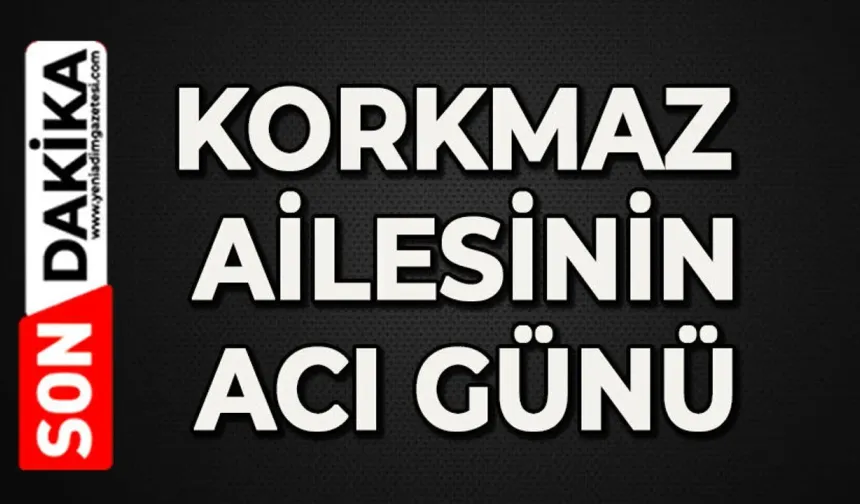 Korkmaz ailesi yasta: Sevilen isim hayatını kaybetti